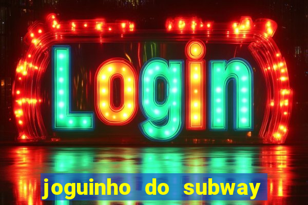 joguinho do subway surf que ganha dinheiro de verdade